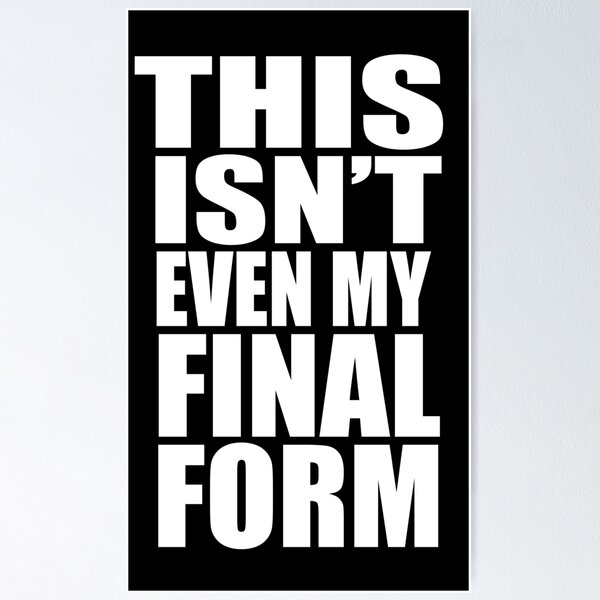 This Isn't Even My Final Form Poster TPM2008