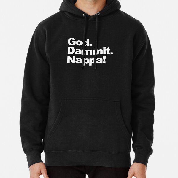 God. Dammit. Nappa! Pullover Hoodie TP12081
